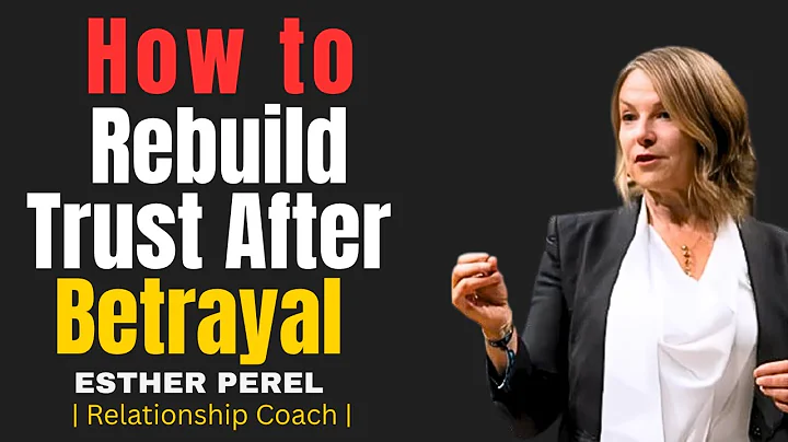 Rebuilding Trust After Betrayal | Esther Perel Psychology*