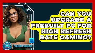 Can You Upgrade A Prebuilt PC For High Refresh Rate Gaming? - Your Computer Companion