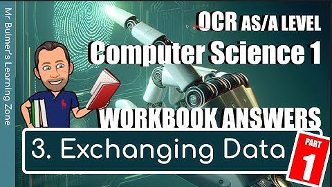 OCR AS/A LEVEL Computer Science - WORKBOOK ANSWERS - 3. Exchanging Data (Part 1) - H046/446
