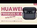 Huawei Freebuds SE 4 Full Review | Features & Verdict ⚡⚡