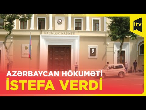 Azərbaycan Hökuməti istefa verdi