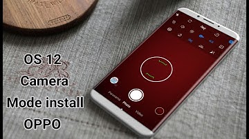 OS 12 Camera Mode Install OPPO A37.A3S.A57.F1.F5.F7.F9.F11 All