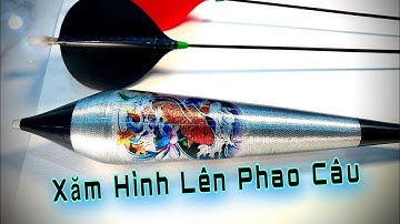 Tập 30 | Làm đồ câu cá | Dùng hình xăm dán trang trí cho phao câu lục | Phao Lục Tên Lửa | Cả Đẹn TV
