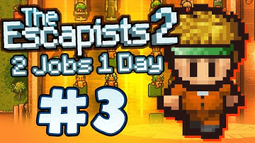 The Escapists 2 - Part 3 - TWO JOBS, ONE DAY!