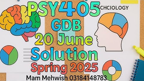 PSY405 GDB Assignment Solution | 20 June 2025 | Spring Semester Psychology Guide