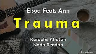 Trauma - Elsya feat Aan (Karaoke Akustik) Low Key