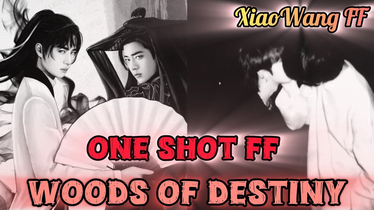 Woods of destiny 🤣 [Xiaowang FF][One Shot FF]#xianwangfanfiction #xianwang #weiying #lanzhan