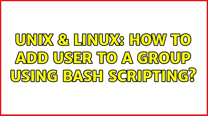 Unix & Linux: How to add user to a group using bash scripting? (2 Solutions!!)