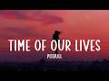 Time of Our Lives - Pitbull (Lyrics)