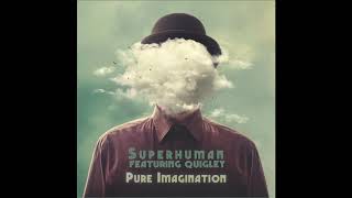 Video voorbeeld van "Superhuman feat. Quigley - Pure Imagination"