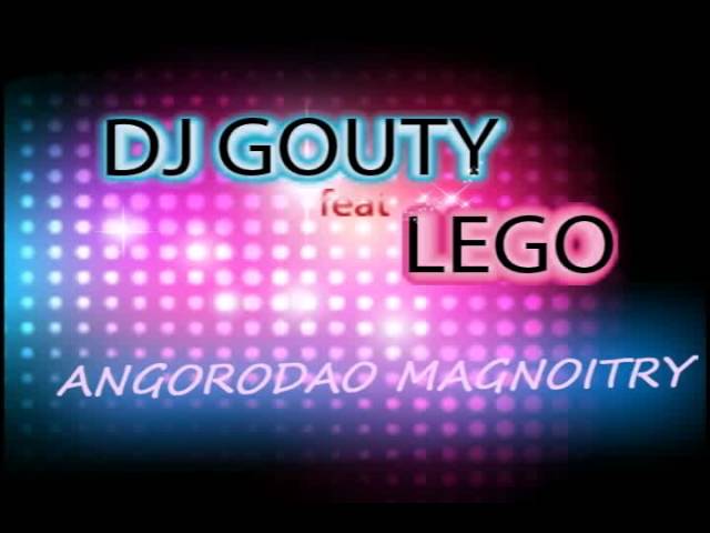 DJ GOUTY feat LEGO   ANGORODAO MAGNOITRY