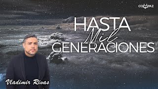 Hasta mil Generaciones    | Dios Generacional | Pastor Vladimir Rivas | En Vivo