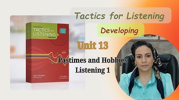 Tactics for Listening: Developing, Unit 13, Listening 1
