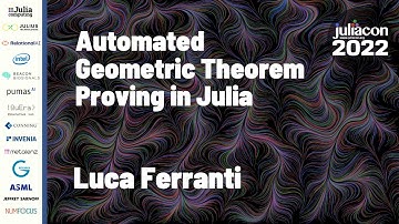 Automated Geometric Theorem Proving in Julia | Luca Ferranti | JuliaCon 2022