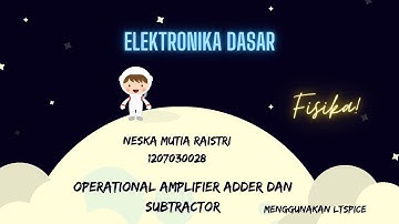 [ELEKTRONIKA DASAR] OPERATIONAL AMPLIFIER ADDER DAN SUBTRACTOR MENGGUNAKAN LTSpice
