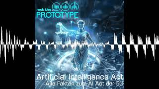 🎧 Podcast Folge 16 - Artificial Intelligence Act - Alle Fakten zum AI Act der EU