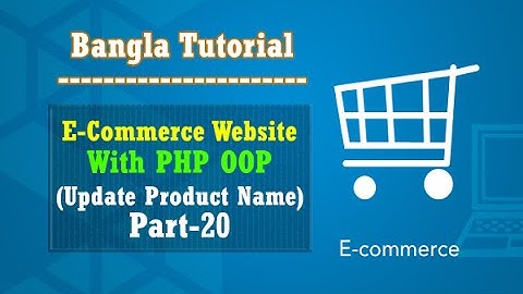 E-Commerce Website PHP OOP Bangla Tutorial (Update Product Name):Part-20