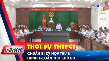 Chuẩn bị kỳ họp thứ 8 HĐND TP. Cần Thơ khóa X | Cần Thơ TV