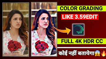 🔥Color Grading (cc) effect like 3.59edit full 4k HDR alightmotion😱