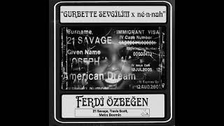 Ferdi Özbeğen & 21 Savage, Travis Scott, Metro Boomin - Gurbette Sevgilim x néenah (slowed reverbed)