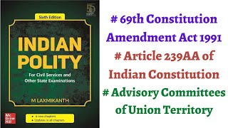 (V172) (Article 239AA, 69th Amendment Act 1991, How Delhi is governed ?) M. Laxmikanth Polity (UPSC)