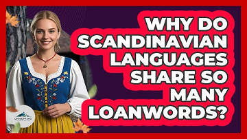 Why Do Scandinavian Languages Share So Many Loanwords? - Unmapping Scandinavia