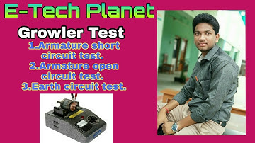 Armature short circuit, open circuit and earth circuit test with the help of growler
