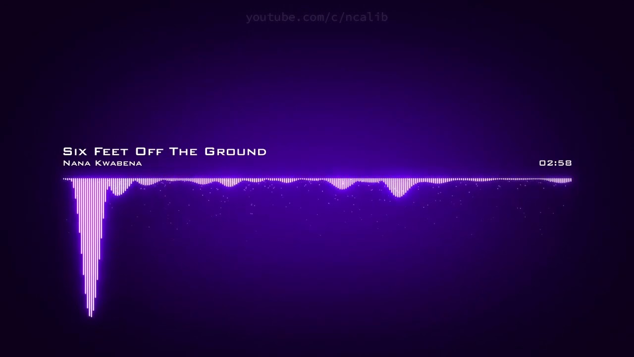 Nana Kwabena ♪ Six Feet Off The Ground  