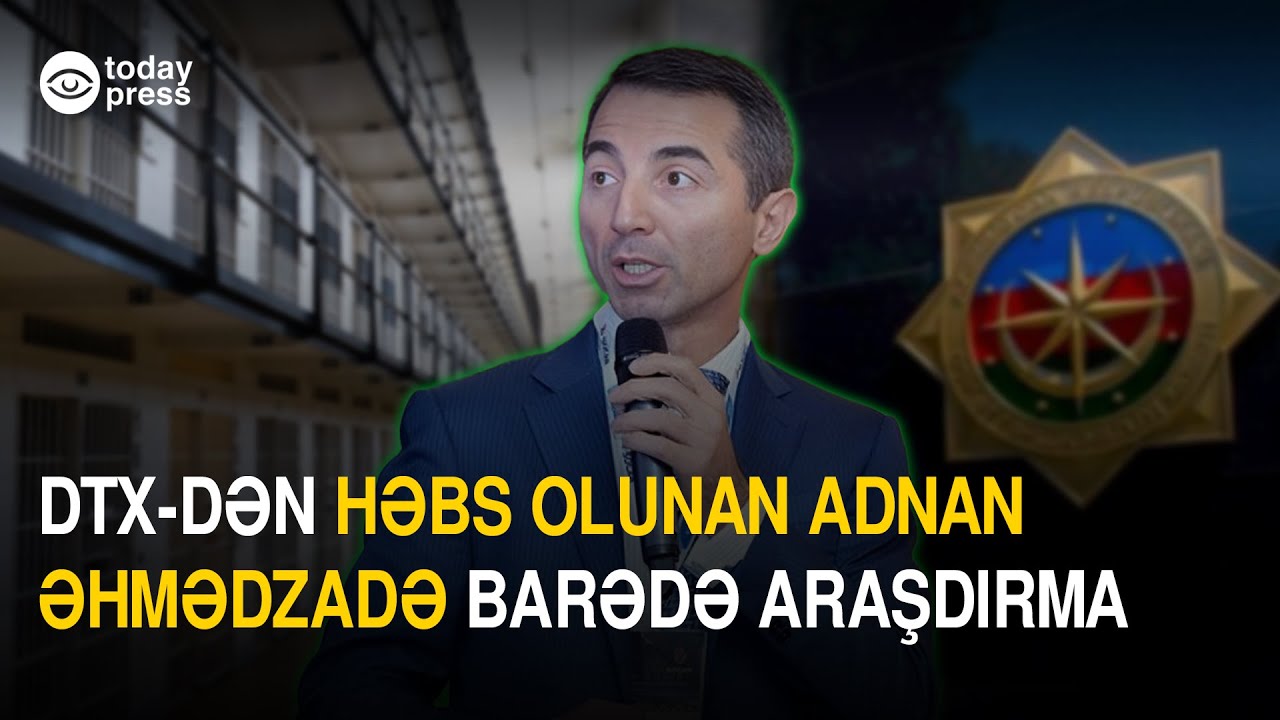 SOCAR-ın sabiq rəsmisi Adnan Əhmədzadə həbs olundu  | DTX araşdırma aparır