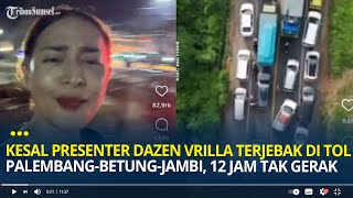 Curhat Presenter Dazen Vrilla Terjebak di Tol Palembang-Betung-Jambi, Kesal 12 Jam Antrian Tak Gerak