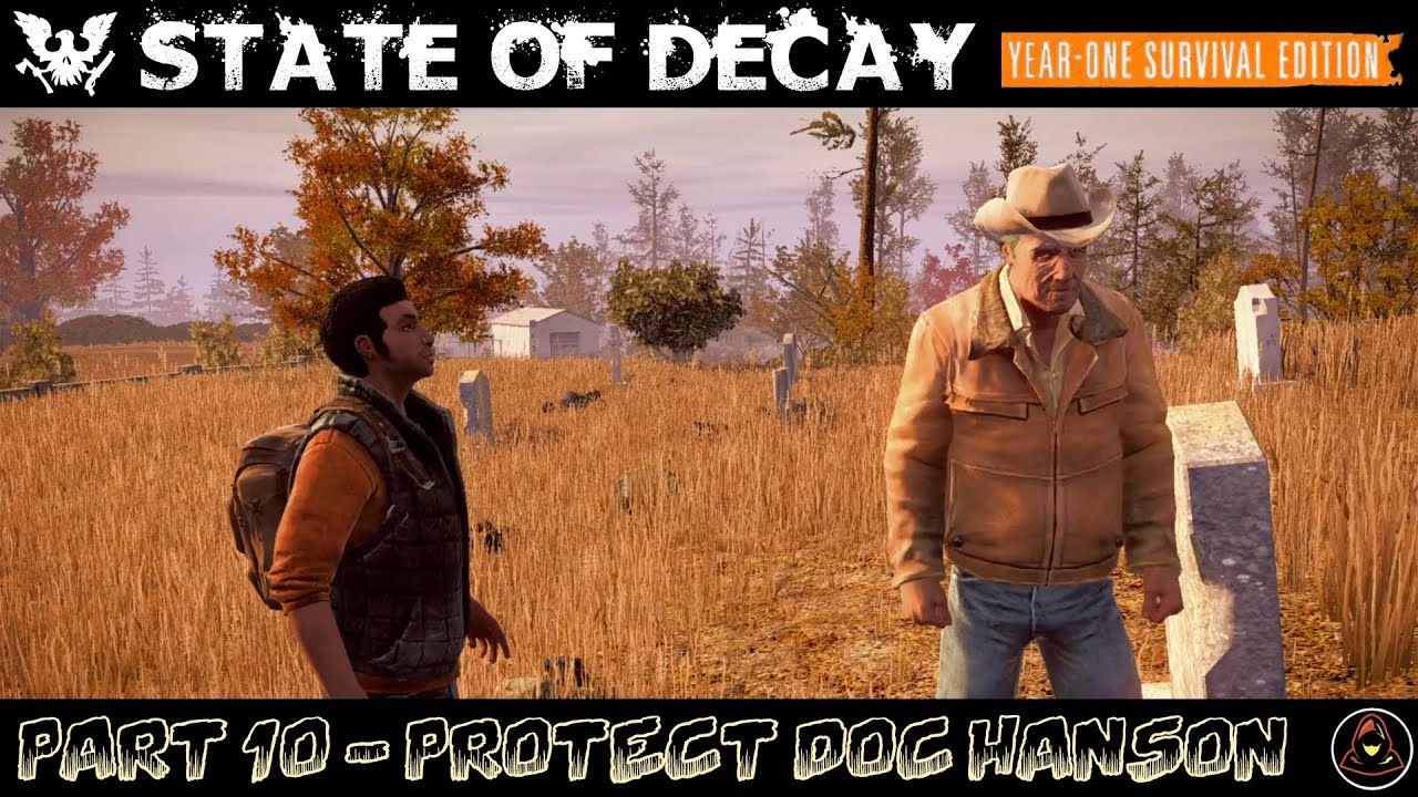 State of Decay - YOSE - Part 10 - Protect Doc Hanson