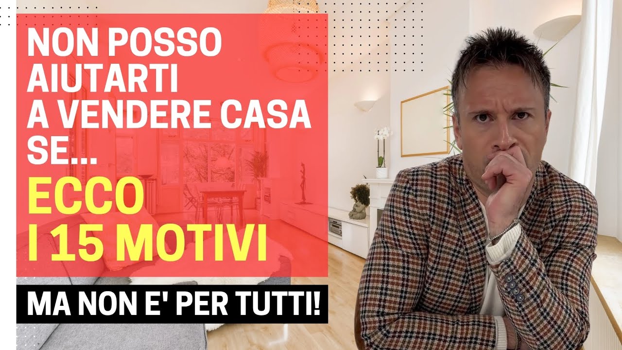 15 MOTIVI | Per cui NON POSSO Vendere La Tua Casa #venderecasa #casa # ...