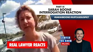 LIVE! Real Lawyer Reacts: Part III - Sarah Boone Interrogation