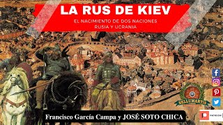 LA RUS DE KIEV. El nacimiento de dos naciones, Rusia y Ucrania *José Soto Chica*