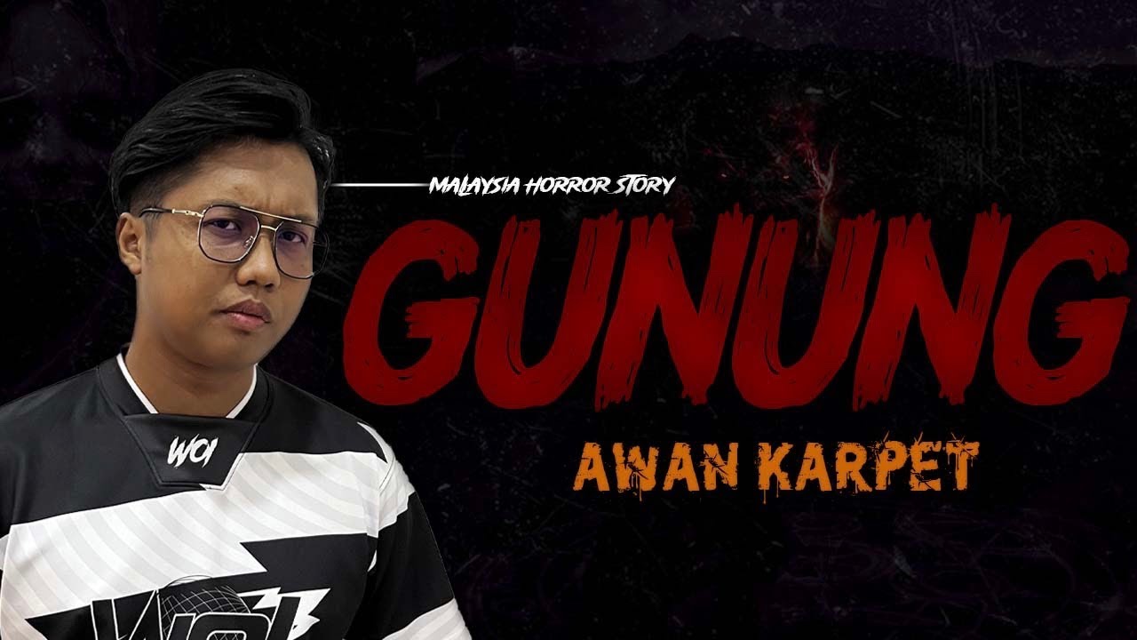 KISAH SERAM GUNUNG - MOUNTAIN HORROR STORY