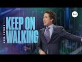 Keep On Walking | Joel Osteen