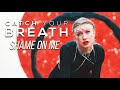 Catch your breath  shame on me official music  bvtv music