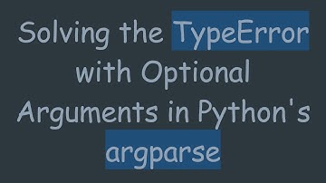Solving the TypeError with Optional Arguments in Python