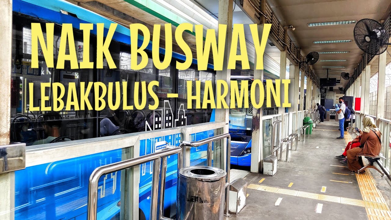 NAIK BUSWAY TRANSJAKARTA, DARI LEBAKBULUS KE HARMONI, Request Sahabat Around Jakarta