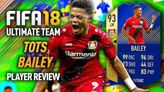 FIFA 18 TOTS BAILEY (93) *99 PACE* PLAYER REVIEW! FIFA 18 ULTIMATE TEAM!