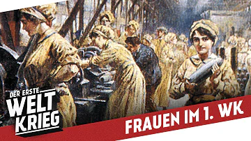 Wie lebten die Frauen im Ersten Weltkrieg?