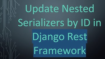Update Nested Serializers by ID in Django Rest Framework