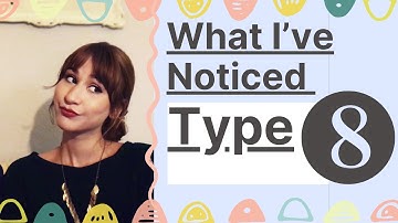 What I Have Learned From Being Around Enneagram Type | 8