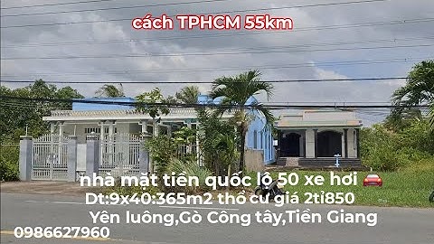 Ms969.Nhà mặt tiền Quốc lộ 50 xe hơi 🚘.Dt:9x40:365m2 giá 2tỉ850.yên luông,Gò Công Tây,Tiền Giang 