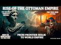 Rise of the Ottoman Empire Documentary: From Ertugrul Gazi to Mehmed the Conqueror