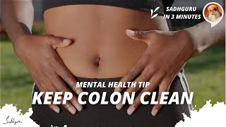 Mental health tip: Keep your colon clean | Sadhguru in 3 mins