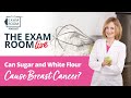 Can Sugar and White Flour Cause Breast Cancer?