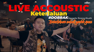 DOBRAK  - LIVE AKUSTIK THE POTTERS KETERLALUAN #thepotters   #nggedorbarengakustik #akustik