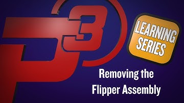 P3 Learning Series - Removing the Flipper Assembly