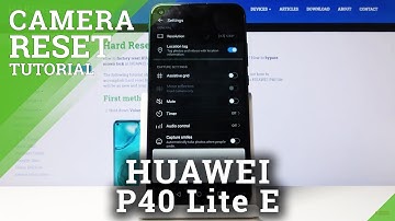 How to Reset Camera Settings in HUAWEI P40 Lite E – Fix Camera Problems